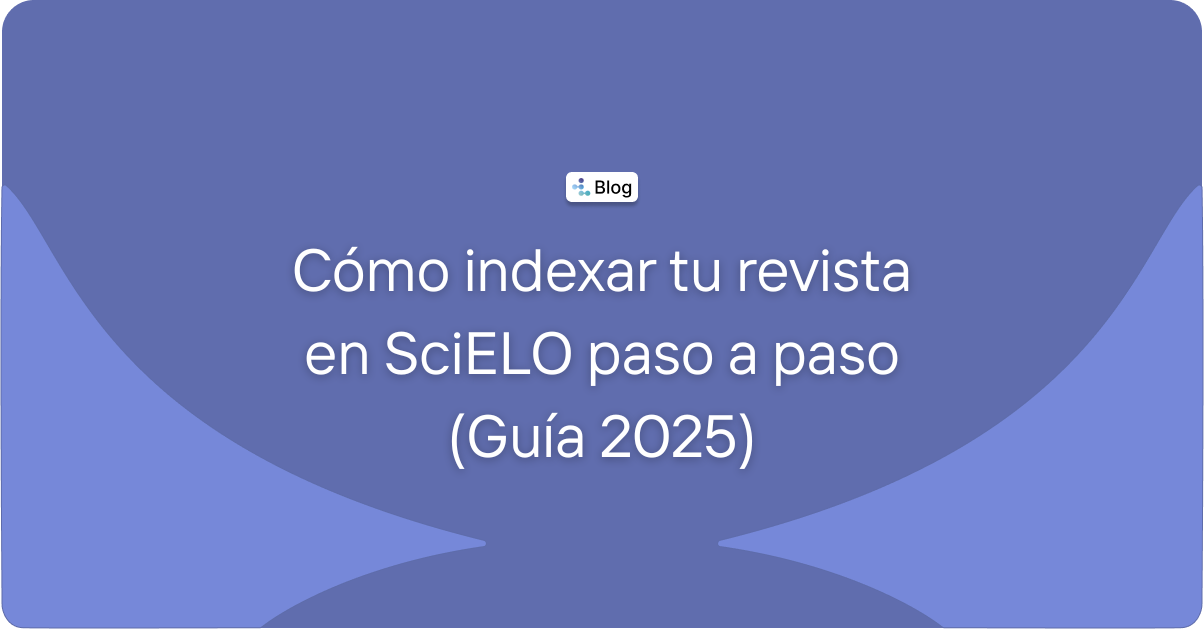 Cómo indexar tu revista en SciELO paso a paso (Guía 2025)