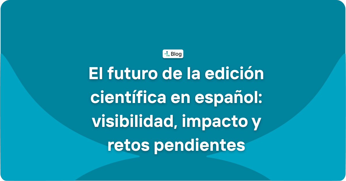 El futuro de la edición científica en español: visibilidad, impacto y retos pendientes