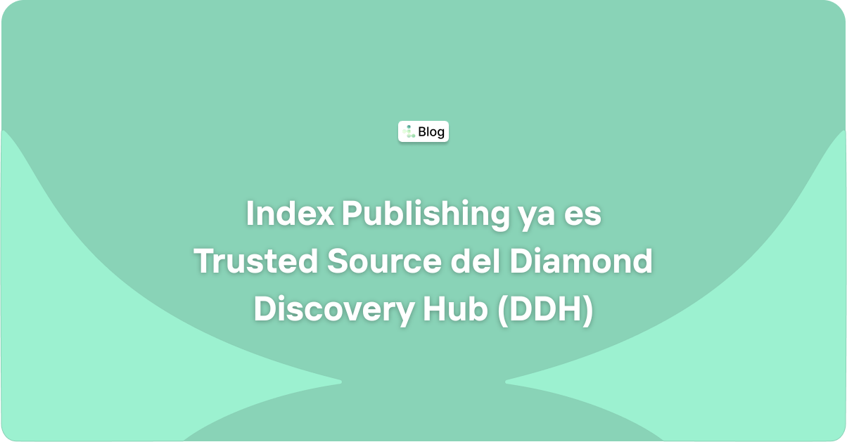 Index Publishing ya es Trusted Source del Diamond Discovery Hub (DDH)