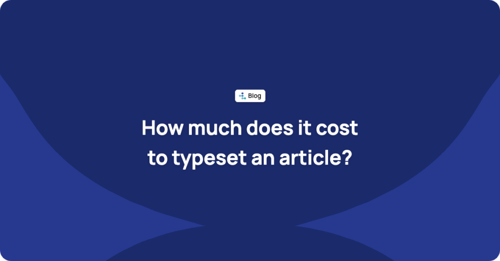 How much does it cost to typeset a scholarly article? PDF, HTML, JATS XML and EPUB