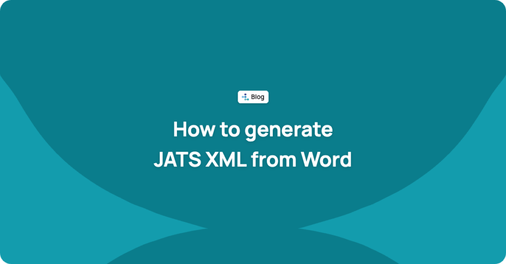 How to generate JATS XML from Word: options, common errors and how to validate it