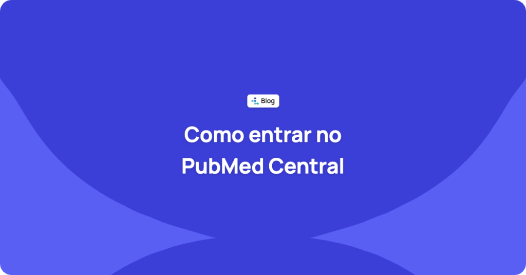 Como indexar a revista no PubMed Central: requisitos e preparação técnica