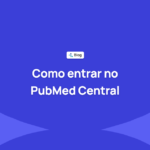 Como indexar a revista no PubMed Central: requisitos e preparação técnica