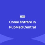 Come indicizzare la rivista in PubMed Central: requisiti e preparazione tecnica