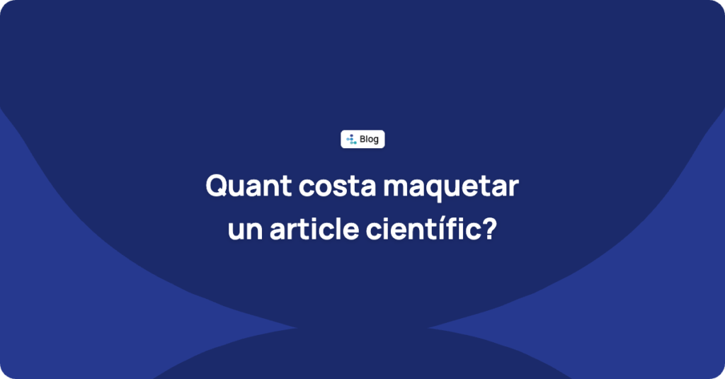 Quant costa maquetar un article científic? PDF, HTML, XML JATS i EPUB